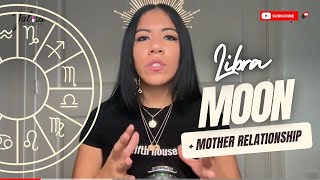 LIBRA MOON + MOTHER RELATIONSHIP
