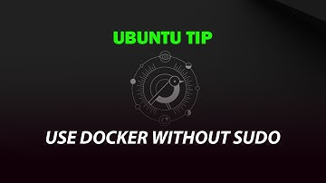 UBUNTU TIP: Use docker without sudo