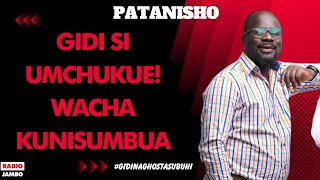 PATANISHO :  GIDI SI UMCHUKUE! WACHA KUNISUMBUA