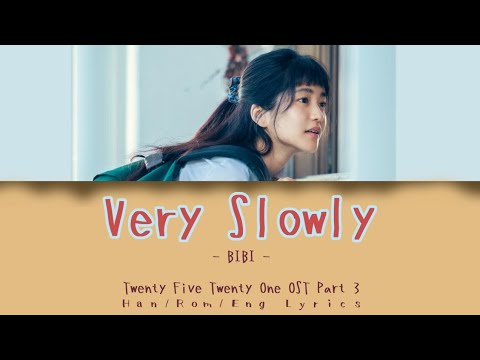 BIBI - Very Slowly (Han/Rom/Eng) Lyrics | Twenty-Five Twenty-One OST. Part 3