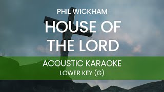 Phil Wickham - House of the Lord (Acoustic Karaoke/ Backing Track) [LOWER KEY - G]