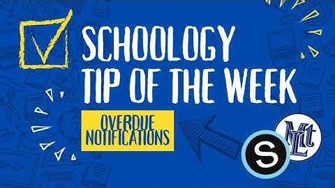 Overdue Notifications: Schoology Student Tip of the Week