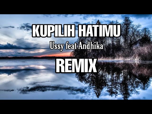 DJ Kupilih Hatimu || Ussy feat Andhika || REMIX - ( Aipal project ) class=