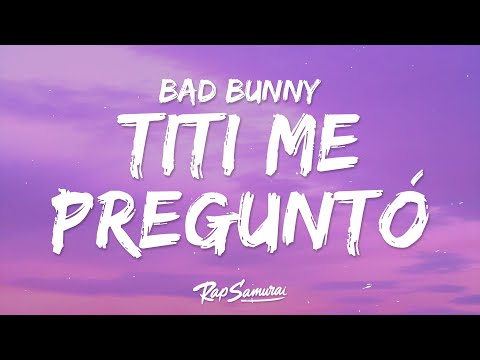 Bad Bunny - Tití Me Preguntó (Letra)