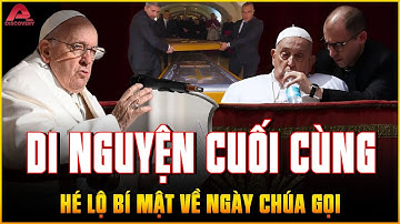 DI NGUYỆN CUỐI CÙNG của Giáo hoàng Francis MUỐN ĐƯỢC CHÔN Ở ĐÂU? Ngài ĐÃ LÀM GÌ CHO VIỆT NAM? | AP