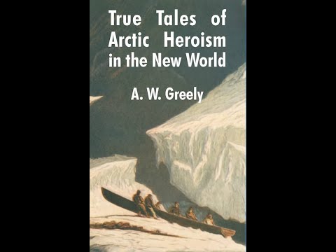 True Tales Of Arctic Heroism In The New World By Adolphus W. Greely - Audiobook