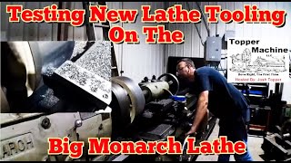 Testing New Tooling on the Big Monarch Lathe