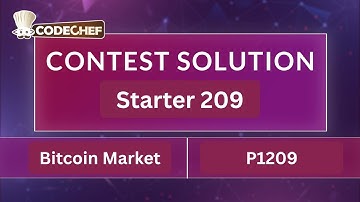 Bitcoin Market | P1209 | Starter 209 | CodeChef Official Solution
