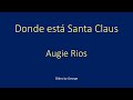 Gambar cover Augie Rios Donde esta Santa Claus  karaoke