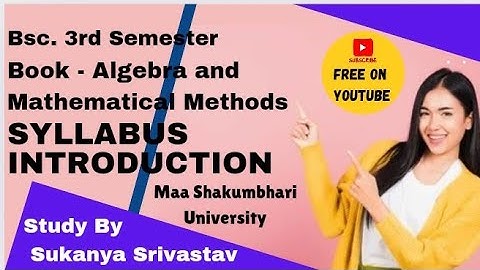 Bsc 3rd Maths syllabus introduction|Algebra And Mathematical methods book|Maa Shakumbhari University