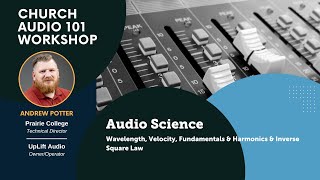 Audio Science - Wavelength, Velocity, Fundamentals & Harmonics & Inverse Square Law