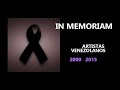 Artistas Venezolanos Fallecidos | 2000-2015