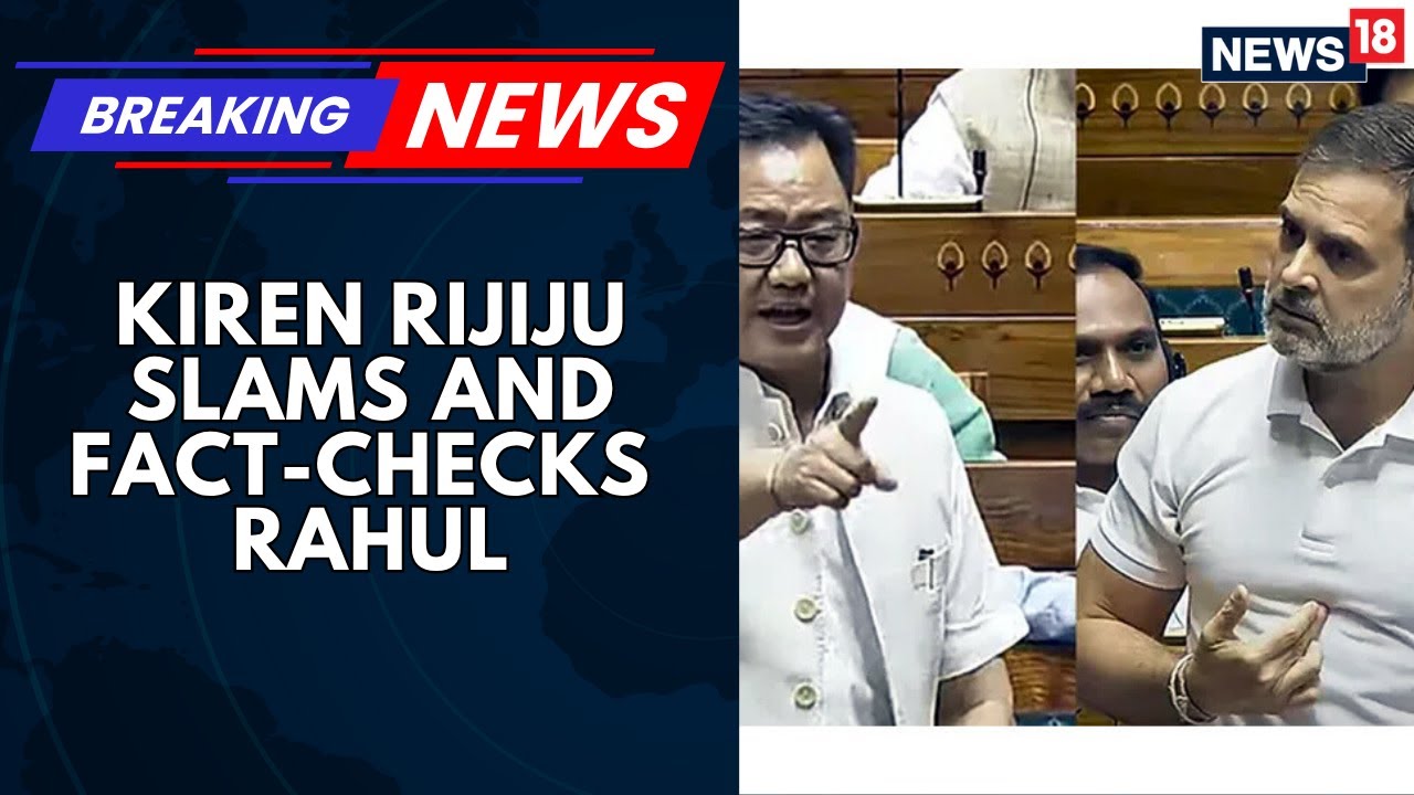 Controversy Over Rahul's Remarks, Kiren Rijiju Slams And Fact-checks Congress LoP Over | News18
