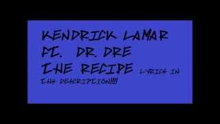 Kendrick Lamar ft Dr. Dre - The Recipe (with lyrics)