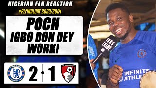 CHELSEA 2-1 BOURNEMOUTH  ( Mekele - NIGERIAN FAN REACTION) PREMIER LEAGUE  2023-24 HIGHLIGHT