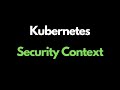 Kubernetes security context  kubernetes for beginners