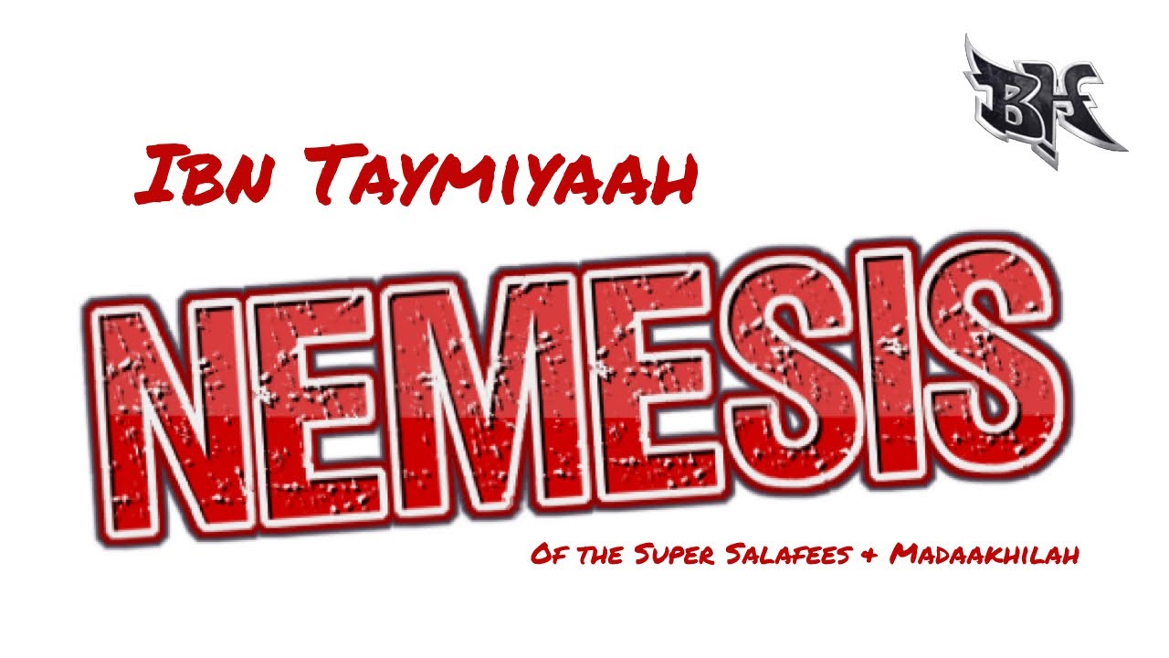 IBN TAYMIYAAH - THE NEMESIS OF THE SUPER SALAFEES & MADAAKHILAH