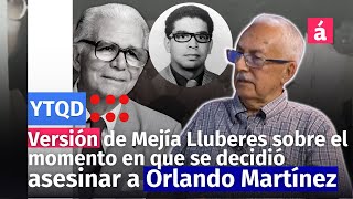 Versión de Mejía Lluberes sobre el momento en que se decidió asesinar a Orlando Martínez