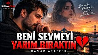 Beni Sevmeyi Yarım Bıraktın 💔 | Damar Arabesk | RitimVibe