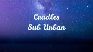 Cradles _-_Sub Urban_-_Lyrics