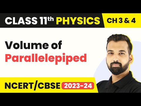 Volume of Parallelepiped - Vectors | Class 11 Physics