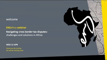 webinar | Navigating cross-border tax disputes: challenges and solutions in Africa