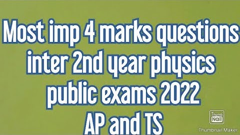 MOST IMPORTANT 4 MARKS QUESTIONS INTER 2ND YEAR PHYSICS PUBLIC EXAMS 2022 AP AND TS