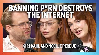 Why P*rn Bans Will Destroy the Internet with Siri Dahl and Noelle Perdue