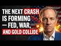 The Next CRASH Is Forming — Fed, War, and Gold Collide