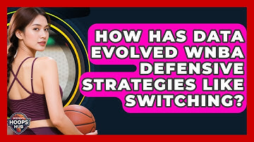 How Has Data Evolved WNBA Defensive Strategies Like Switching? - Womens Hoops Hub