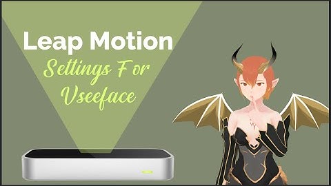 Leap Motion with Vseeface: Tips and settings (En subtitle)
