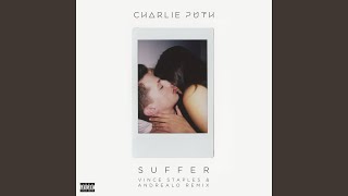 Video thumbnail of "Charlie Puth - Suffer (Vince Staples & AndreaLo Remix)"