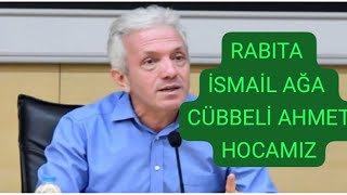 Rabıta İsmail Ağa Cübbeli Ahmet Hocamız