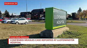 Confirmed Measles Case Reported at Lloydminster Hospital | Rogers tv