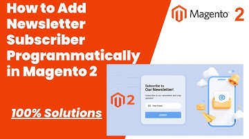 100% Solutions | How to Add Newsletter Subscriber Programmatically in Magento 2 | MagentoTutorials