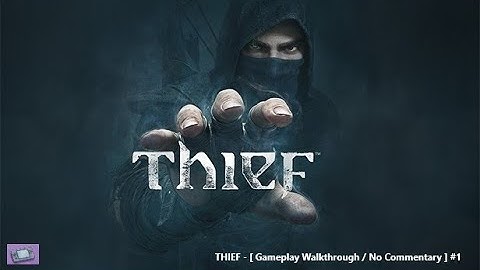 THIEF -  [ Gameplay Walkthrough / No Commentary ] #1