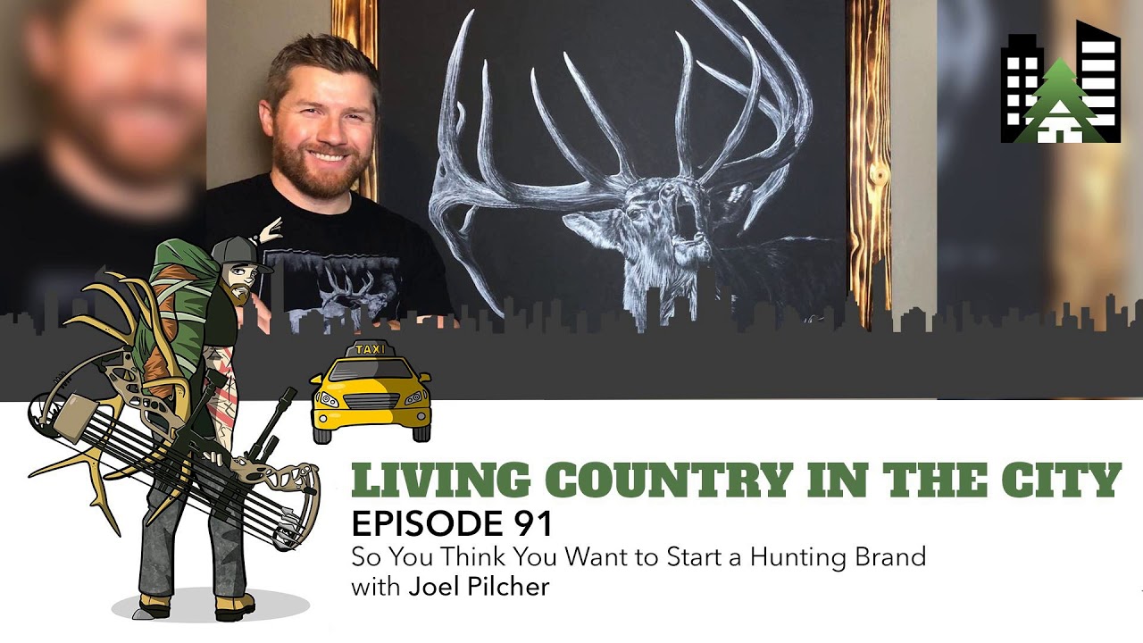 Ep 91 So You Think You Want to Start a Hunting Brand with Joel