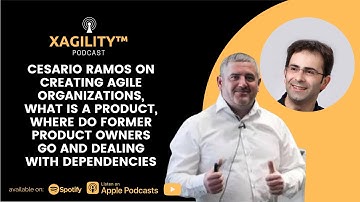 Cesario Ramos on Creating Agile Organizations, what is a product and dealing with dependencies