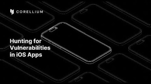 How Corellium Helps You Detect An iOS App Vulnerability
