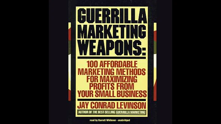 Guerrilla Marketing Weapons: 100 Affordable Marketing Methods for Maximizing Profits from Your