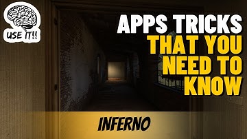 APPS TRICKS THAT YOU NEED TO KNOW ON INFERNO