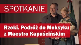 Rzeki. Podróż do Meksyku z Maestro Kapuścińskim by Instituto Cervantes Varsovia 46 views 2 years ago 49 minutes