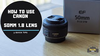 How to Use Canon 50mm 1.8 | 3 Tips for Your Nifty Fifty
