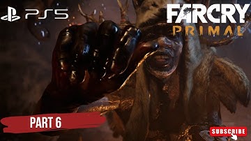 FAR CRY PRIMAL GAMEPLAY WALKTHROUGH PART 6 [1080p HD PS5] - NO COMMENTARY