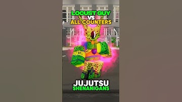 LOCUST GUY VS ALL COUNTERS!! #jujutsushenanigans #roblox #foryou #shenanigans #jjk #jjs #anime