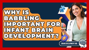 Why Is Babbling Important For Infant Brain Development? - Brain Development Hub