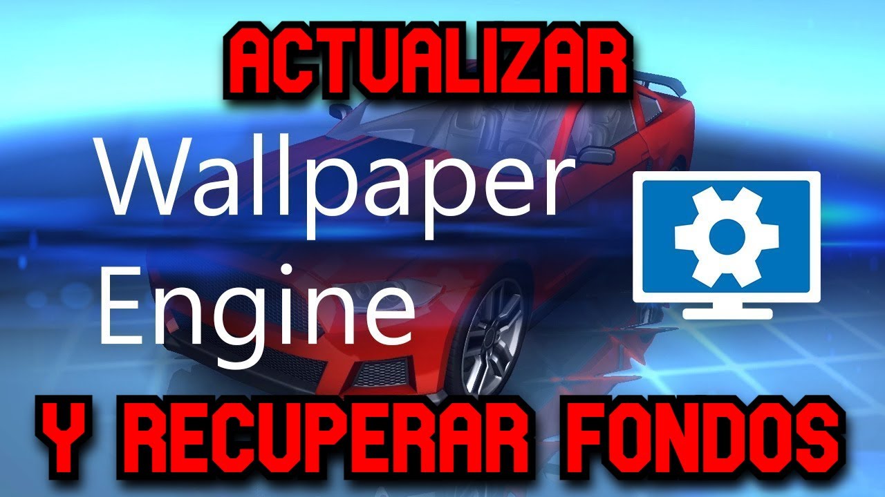 WALLPAPER ENGINE ACTUALIZAR FONDOS DE STEAM YouTube
