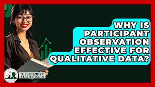 Why Is Participant Observation Effective For Qualitative Data? - The Friendly Statistician