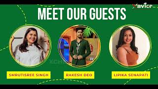 Meet Our Guests Smrutisree Singh, Rakesh Deo & Lipika Senapati Xchm
