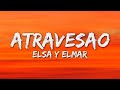 Elsa y Elmar - atravesao (Letra/Lyrics)